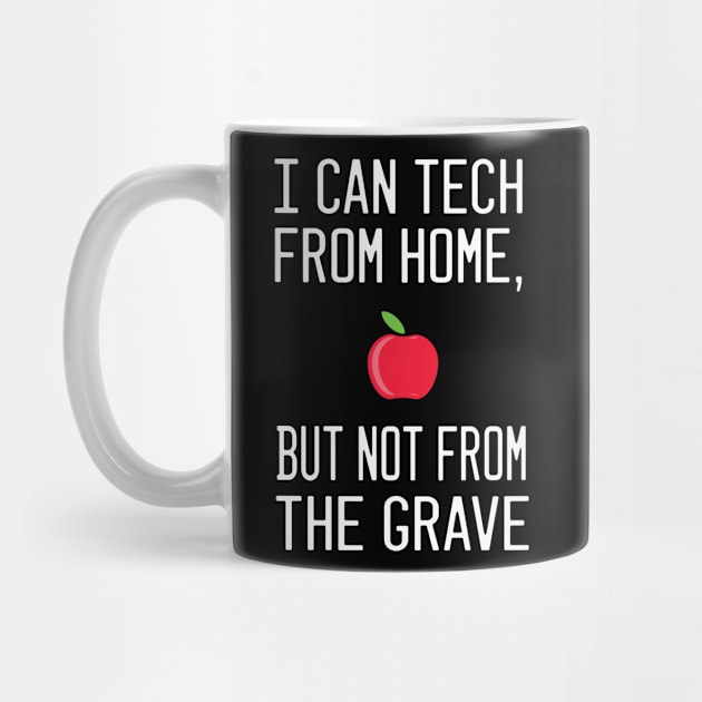 i can tech from home, but not from the grave by Maan85Haitham